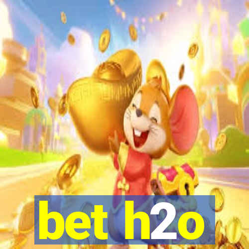 bet h2o